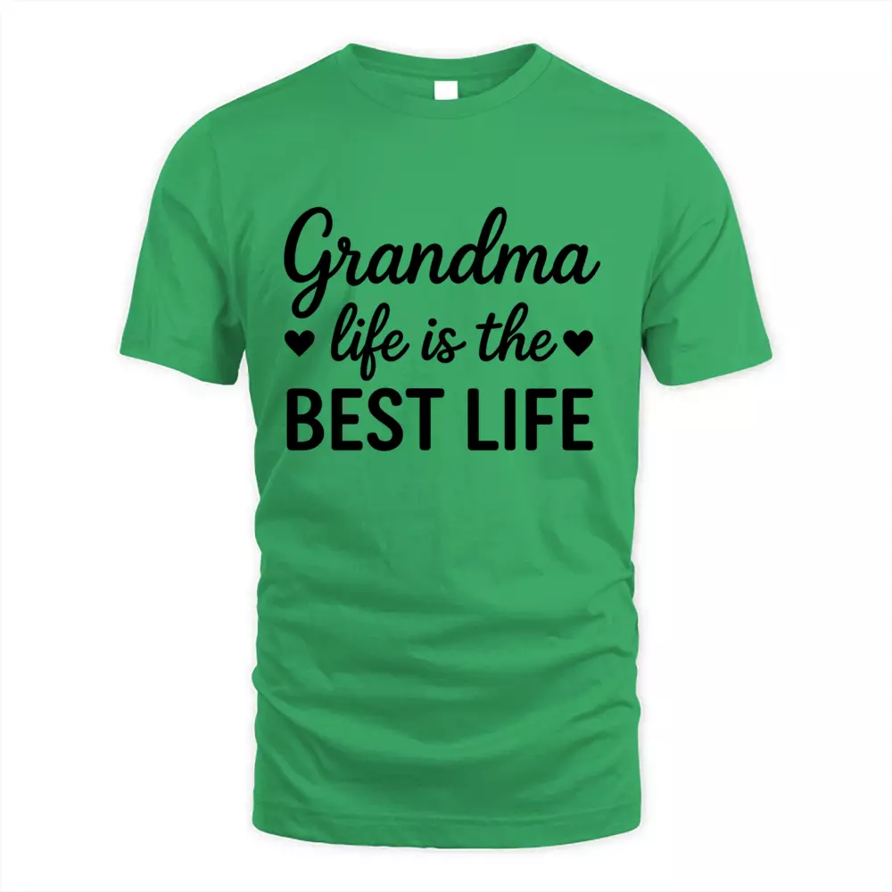 Grandma Life Is The Best Life