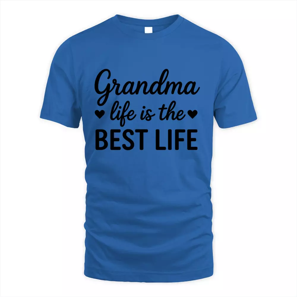 Grandma Life Is The Best Life