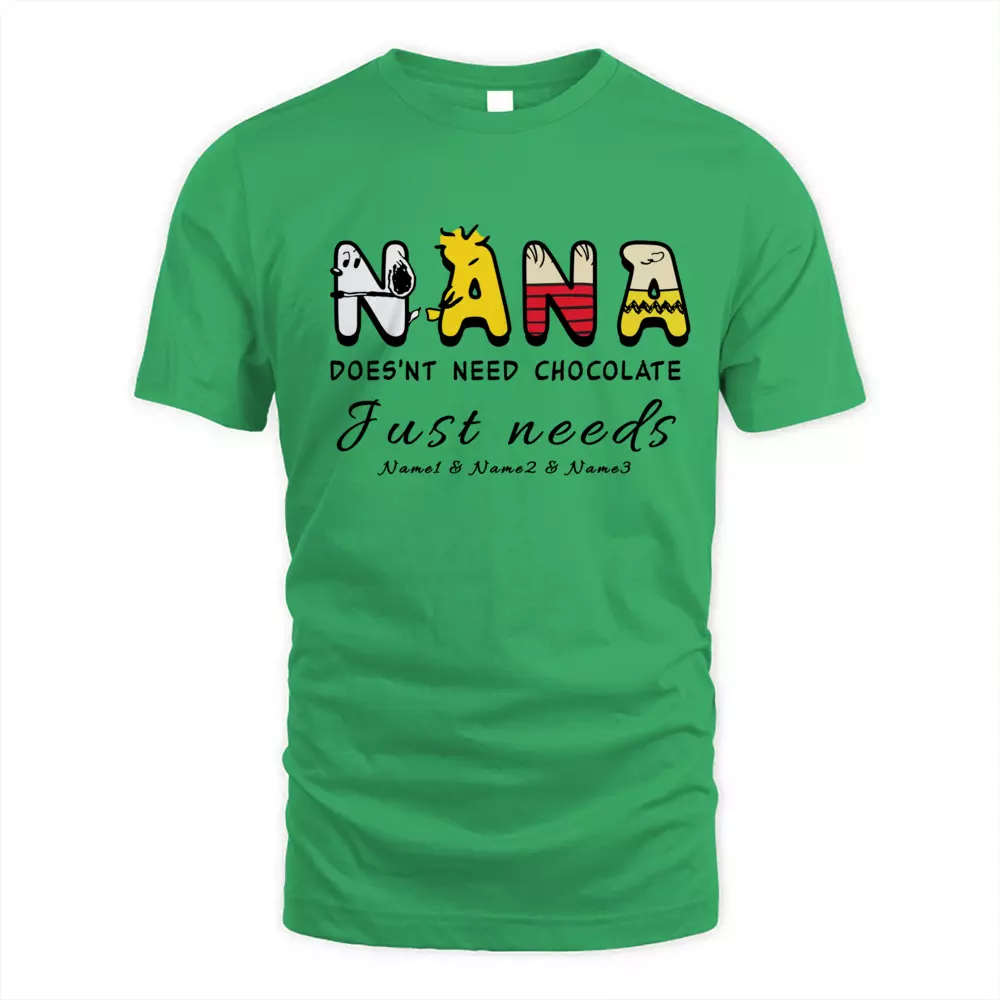 This Nana Does'nt Need Chocolate Just Needs