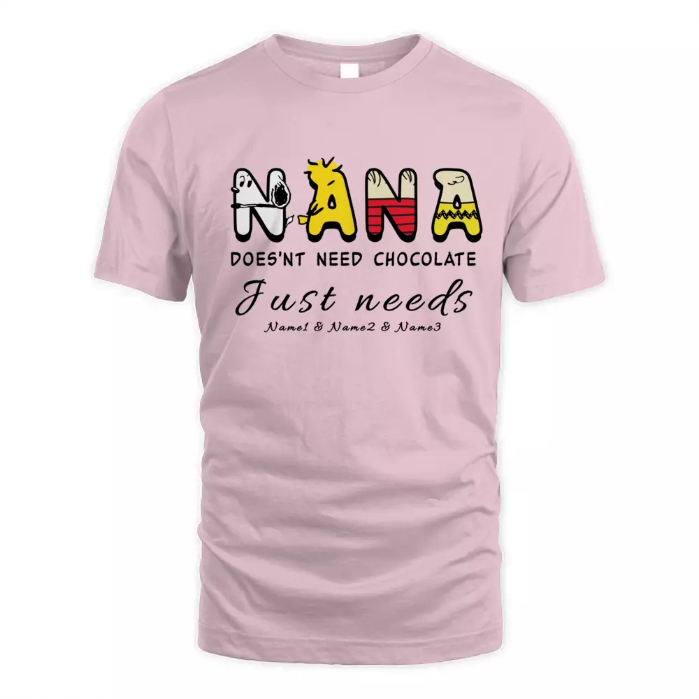 This Nana Does'nt Need Chocolate Just Needs