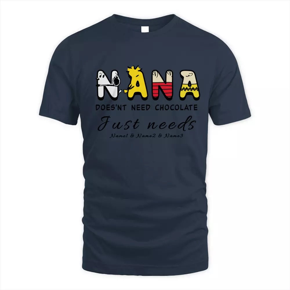 This Nana Does'nt Need Chocolate Just Needs