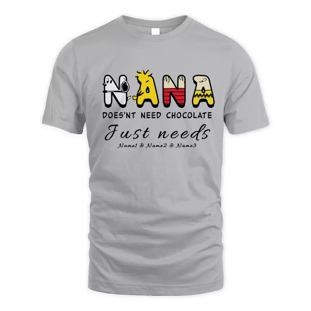 This Nana Does'nt Need Chocolate Just Needs