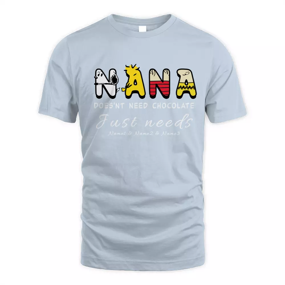 This Nana Does'nt Need Chocolate Just Needs