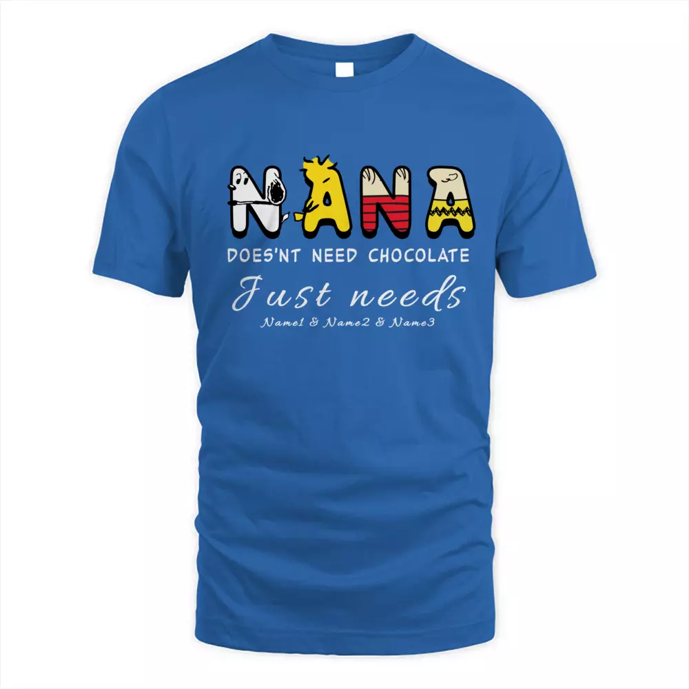This Nana Does'nt Need Chocolate Just Needs