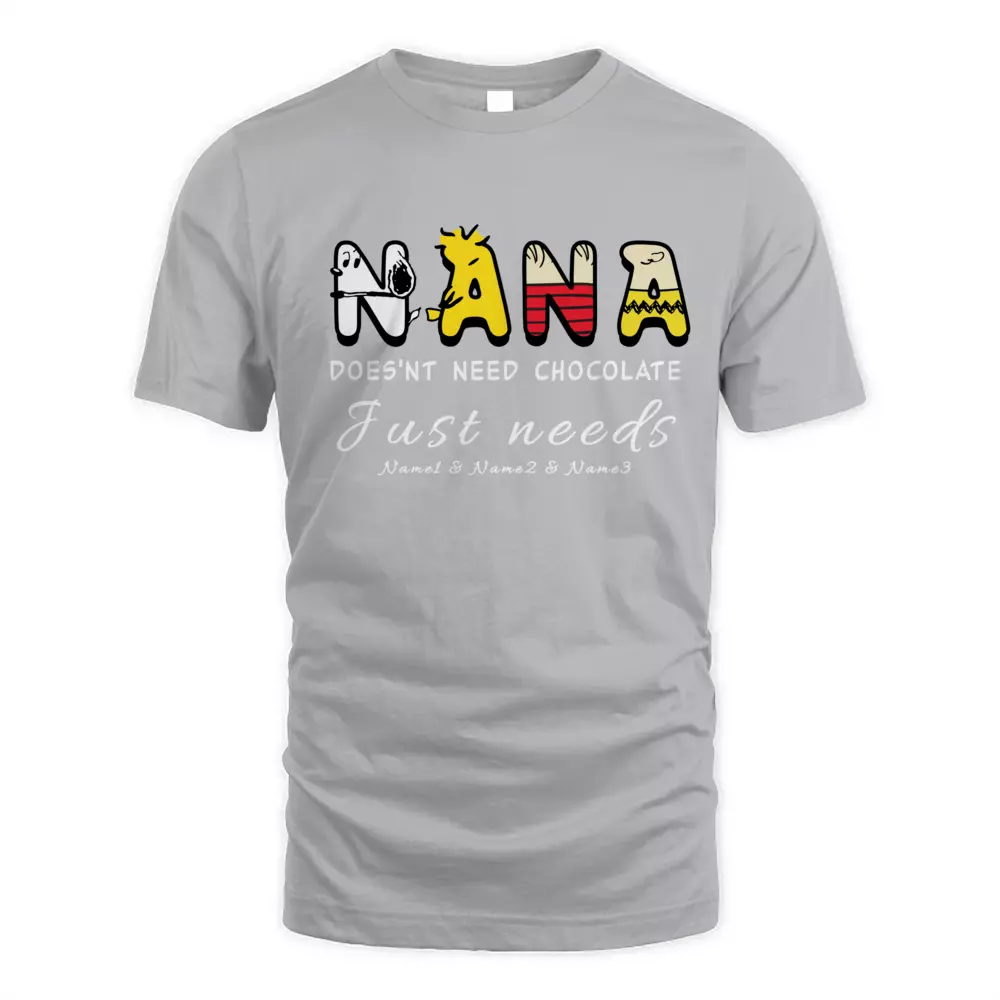 This Nana Does'nt Need Chocolate Just Needs